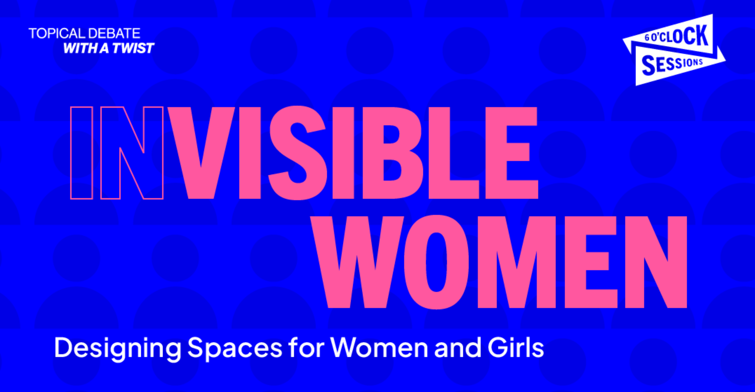 6 O’Clock Sessions: Invisible Women
