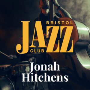Bristol Jazz Club | Jonah Hitchens