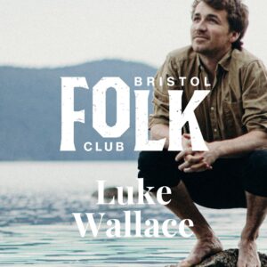 Bristol Folk Club | Luke Wallace