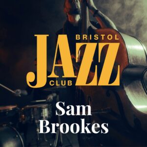 Bristol Jazz Club | Sam Brookes