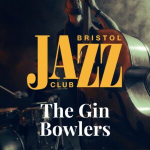 Bristol Jazz Club | The Gin Bowlers